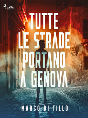 cover image of Tutte le strade portano a Genova. La prima indagine dell'ispettore Marco Canepa